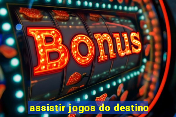 assistir jogos do destino